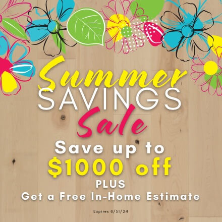 Summer Savings Sale | Save up to $1000 off PLUS get a free in-home estimate. Expires 8/31/24.